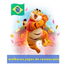 melhores jogos de restaurante